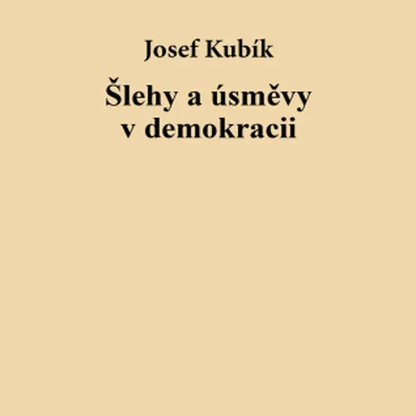 Šlehy a úsměvy v demokracii - Josef Kubík - e-kniha