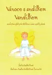 Vánoce s andílkem Vandílkem aneb Dva výlety do Betléma a zase zpátky domů - Šárka Kadlečíková