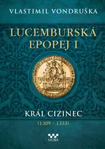 Lucemburská epopej I - Vlastimil Vondruška