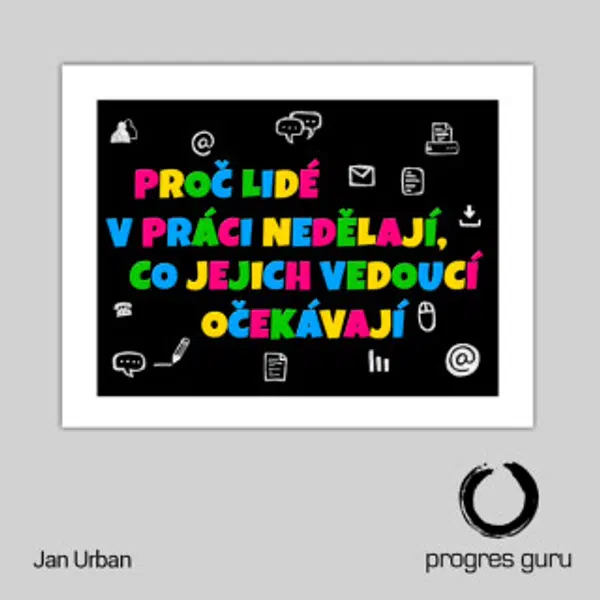 Proč lidé v práci nedělají, co jejich vedoucí očekávají - Jan Urban - audiokniha