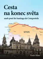 Cesta na konec světa aneb pouť do Santiaga de Compostela - Václav Klein - e-kniha