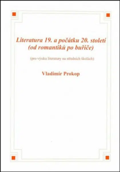 Literatura 19. a počátku 20. století (od romantiků po buřiče) - Vladimír Prokop