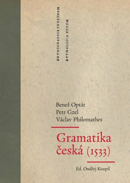 Gramatika česká (1533) - Ondřej Koupil, Optát Beneš, Gzel Petr, Philomathes Václav