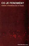 Co je fenomén? Husserl a fenomenologie ve Francii - Karel Novotný