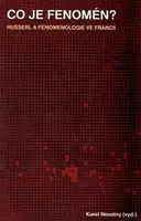 Co je fenomén? Husserl a fenomenologie ve Francii - Karel Novotný