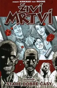 Živí mrtví 1 - Staré dobré časy - Robert Kirkman, Tony Moore