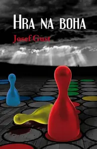 Hra na boha - Josef Gust