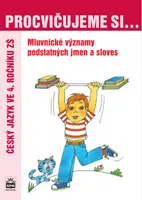 Procvičujeme si mluvnické významy podstatných jmen a sloves pro 4. r. ZŠ
