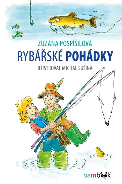 Rybářské pohádky - Zuzana Pospíšilová, Michal Sušina