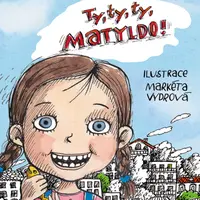 Ty, ty, ty, Matyldo! - Lenka Rožnovská, Markéta Vydrová - e-kniha