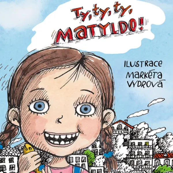 Ty, ty, ty, Matyldo! - Lenka Rožnovská, Markéta Vydrová - e-kniha