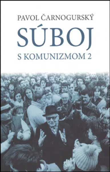 Súboj s komunizmom 2 - Pavol Čarnogurský