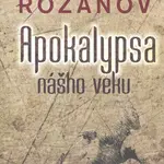 Apokalypsa nášho veku - Vasilij Vasilievič Rozanov