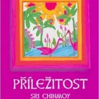 Příležitost - Sri Chinmoy