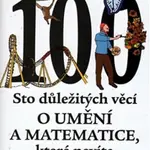 Sto důležitých věcí o matematice a umění, které nevíte (a ani nevíte, že je nevíte) - John D. Barrow