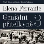 Geniální přítelkyně III. - Elena Ferrante - audiokniha