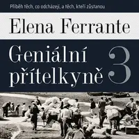 Geniální přítelkyně III. - Elena Ferrante - audiokniha