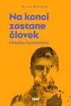 Na konci zostane človek