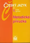 Český jazyk pro 4.ročník gymnázií Metodická příručka