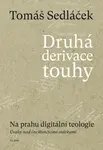 Druhá derivace touhy Na prahu digitální teologie (II.)