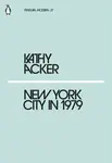 New York City in 1979 - Acker Kathy