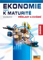 Ekonomie nejen k maturitě - Příklady a cvičení - Zadání - Petra Navrátilová