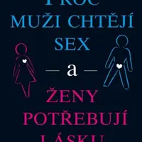 Proč muži chtějí sex a ženy potřebují lásku - Allan Pease, Barbara Peaseová