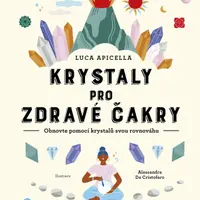 Krystaly pro zdravé čakry - Luca Apicela