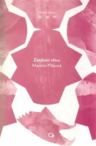 Zatýkání větru - Markéta Pilátová