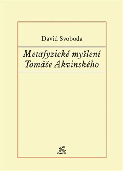 Metafyzické myšlení Tomáše Akvinského - David Svoboda