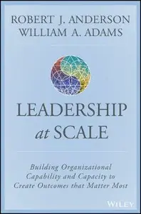 Scaling Leadership - Robert J. Anderson, William A.  Adams