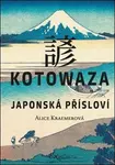 Kotowaza: Japonská přísloví - Alice Kraemerová