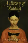 A History of Reading - Alberto Manguel
