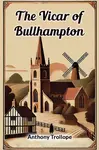 The Vicar Of Bullhampton - Anthony Trollope