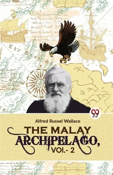 The Malay Archipelago, Vol. -2 - Wallace Alfred Russel