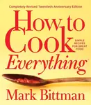 How To Cook Everythingâ€”completely Revised Twentieth Anniversary Edition - Mark Bittman