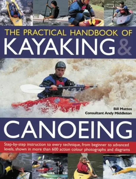 Practical Handbook of Kayaking & Canoeing - Bill Mattos