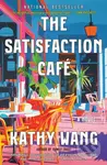 Satisfaction Cafe (A Novel) - Wang Kathy