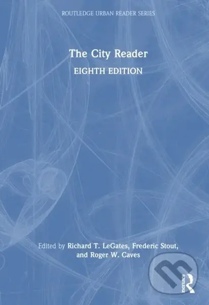 The City Reader - Frederic Stout, Roger W. Caves, Richard T. LeGates