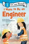I Want to Be an Engineer (A My Community I Can Read) - Driscoll Laura