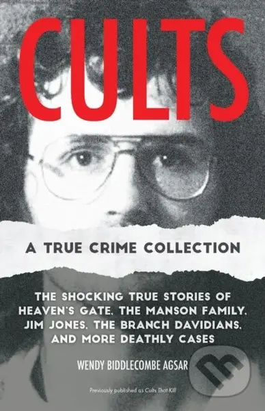 Cults: A True Crime Collection - Wendy Biddlecombe Agsar