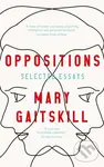 Oppositions (Selected Essays) - Mary Gaitskill