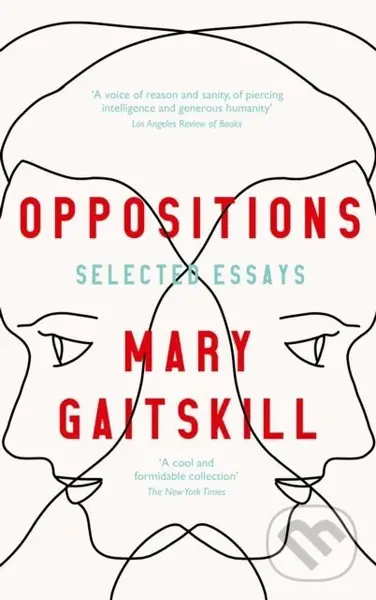 Oppositions (Selected Essays) - Mary Gaitskill