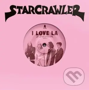 Starcrawler: 7-I Love La  LP