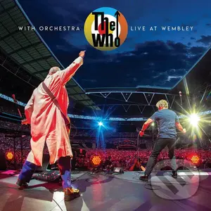Who: The Who with Orchestra: Live at Wembley