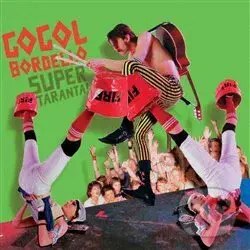 Gogol Bordello: Super Taranta!