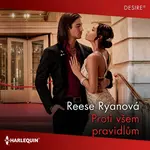 Proti všem pravidlům - Reese Ryanová - audiokniha