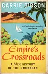 Empire''s Crossroads - Carrie Gibson