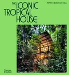 The Iconic Tropical House - Patrick Bingham-Hall