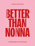Better Than Nonna - Danilo Cortellini